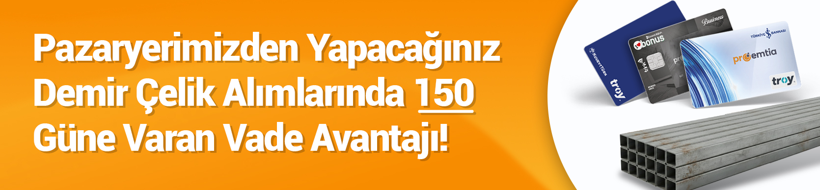Proemtia'dan Yapacağınız Demir Çelik alımlarında 150 gün vade avantajı
