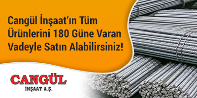 Cangül İnşaat'ın Tüm Ürünlerini 180 Güne Varan Vade İle Satın Alabilirsiniz!