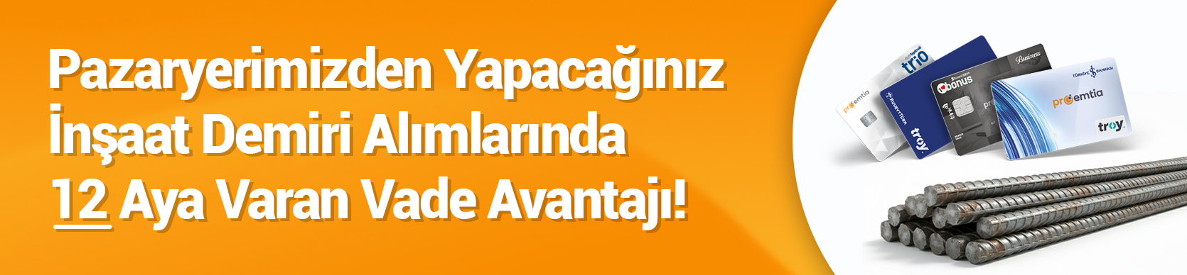 Proemtia'dan Yapacağınız Demir Çelik alımlarında 12 ay vade avantajı