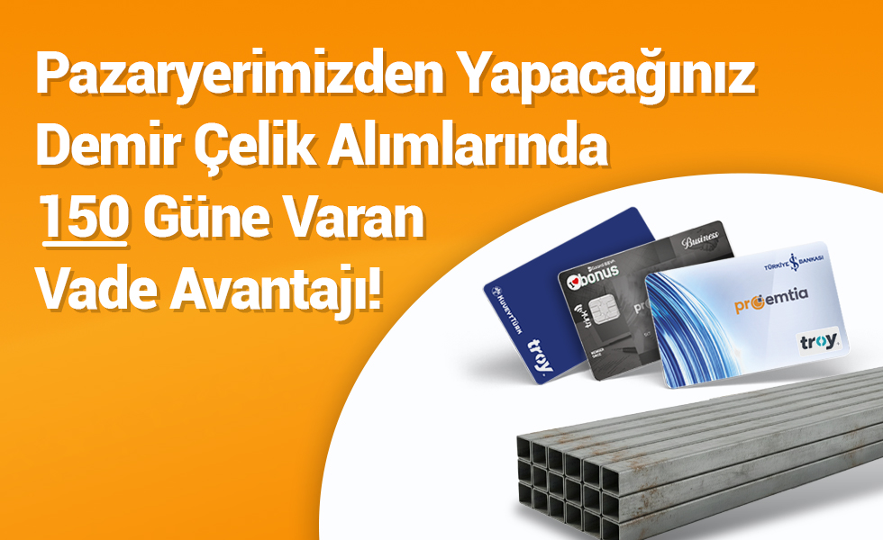 Proemtia'dan Yapacağınız Demir Çelik alımlarında 150 gün vade avantajı