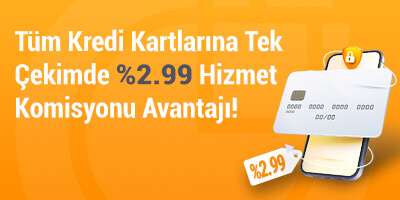 Tek Çekimde %2.99 Hizmet Komisyonu Avantajı!